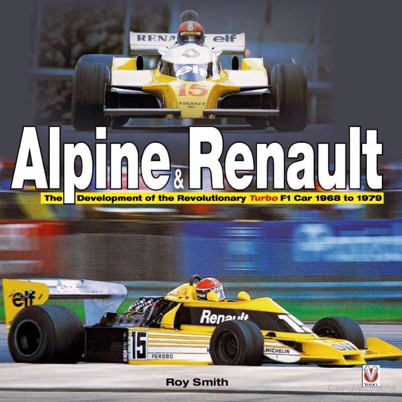 Книга Alpine & Renault: the development of the revolutionary Turbo F1 car 1968 to 1979. Автор: Roy Smith
